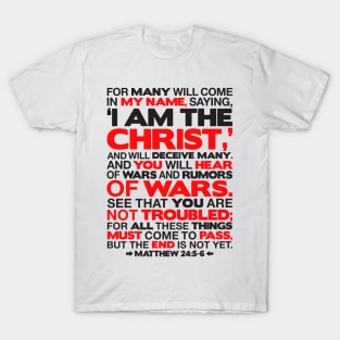 Matthew 24:5-6 I am the Christ T-Shirt